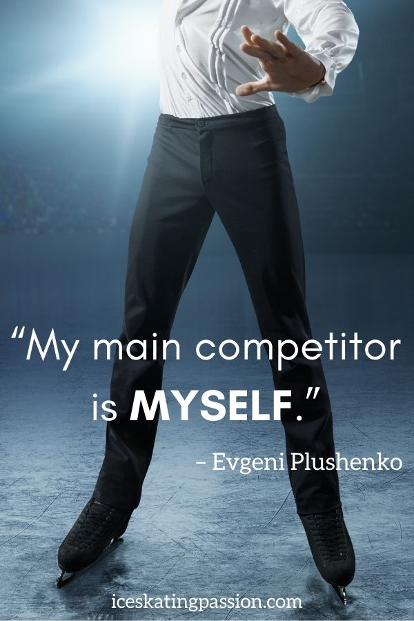 Inspirational Figure skating quote Evgeni Plushenko main competitor