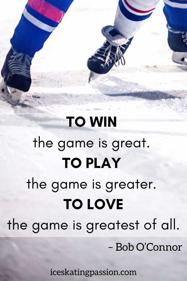 Motivation ice hockey quote - Bob O Connor - love the game